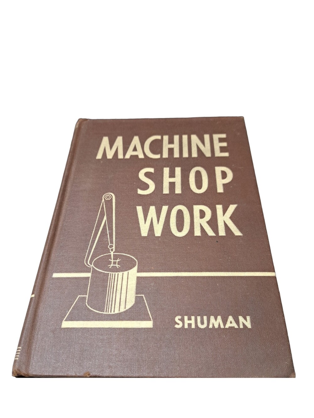 Vintage 1947 Machine Shop Work illustrated book by John T Shuman